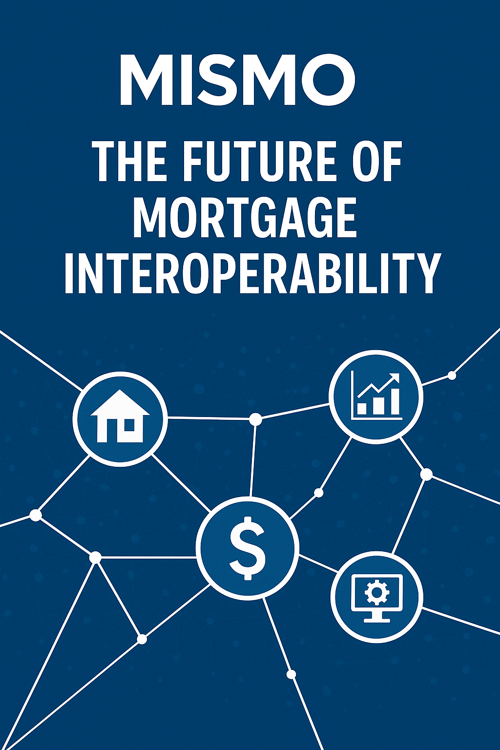 MISMO &amp; the Future of Mortgage Interoperability