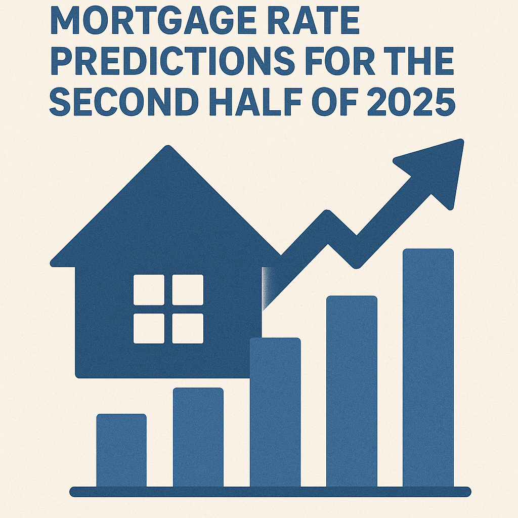 Mortgage Rate Predictions for the Second Half of 2025