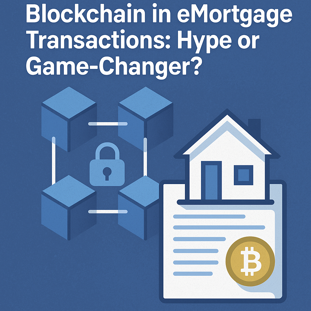 Blockchain in eMortgage Transactions: Hype or Game-Changer?