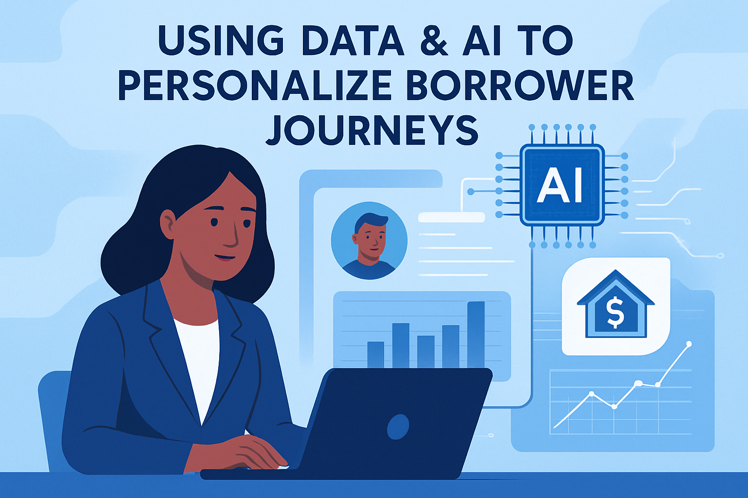 Using Data &amp; AI to Personalize Borrower Journeys