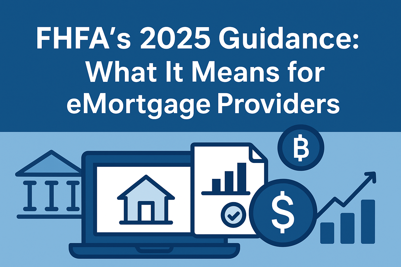 FHFA’s 2025 Guidance: What It Means for eMortgage Providers