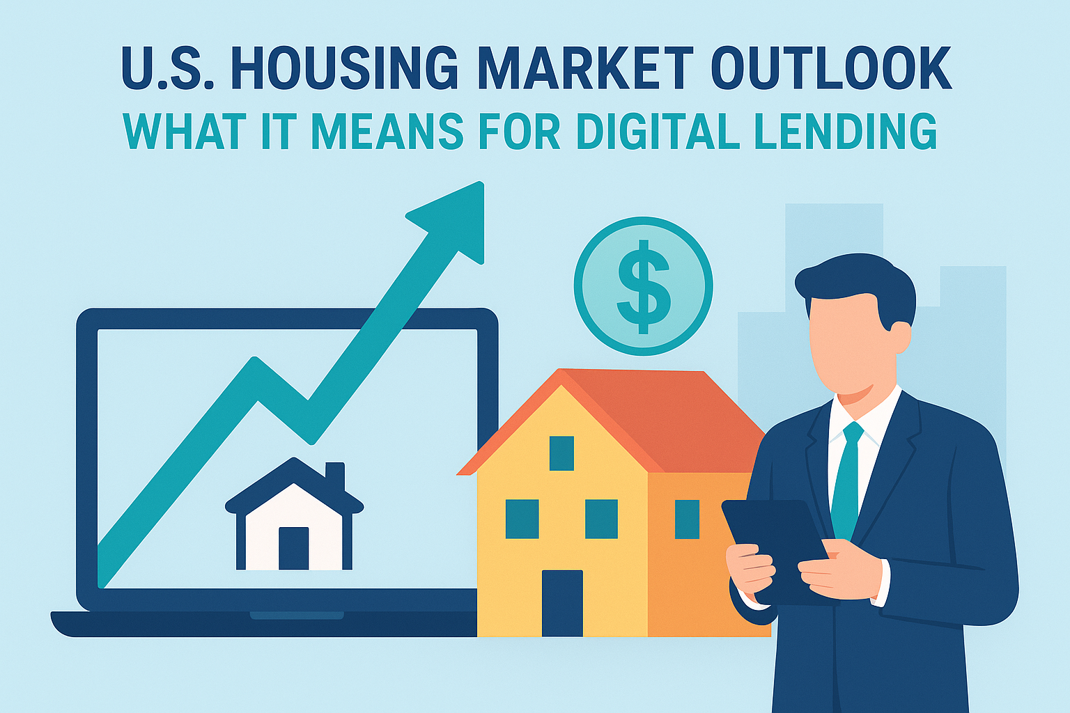 U.S. Housing Market Outlook: What It Means for Digital Lending