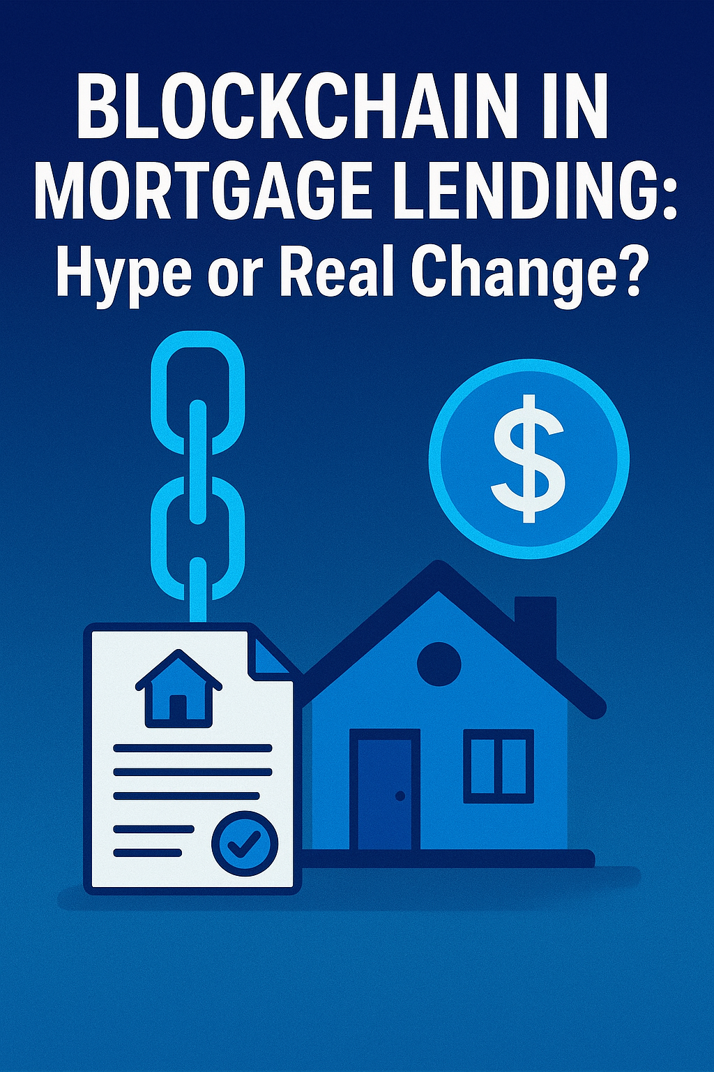 Blockchain in Mortgage Lending: Hype or Real Change?