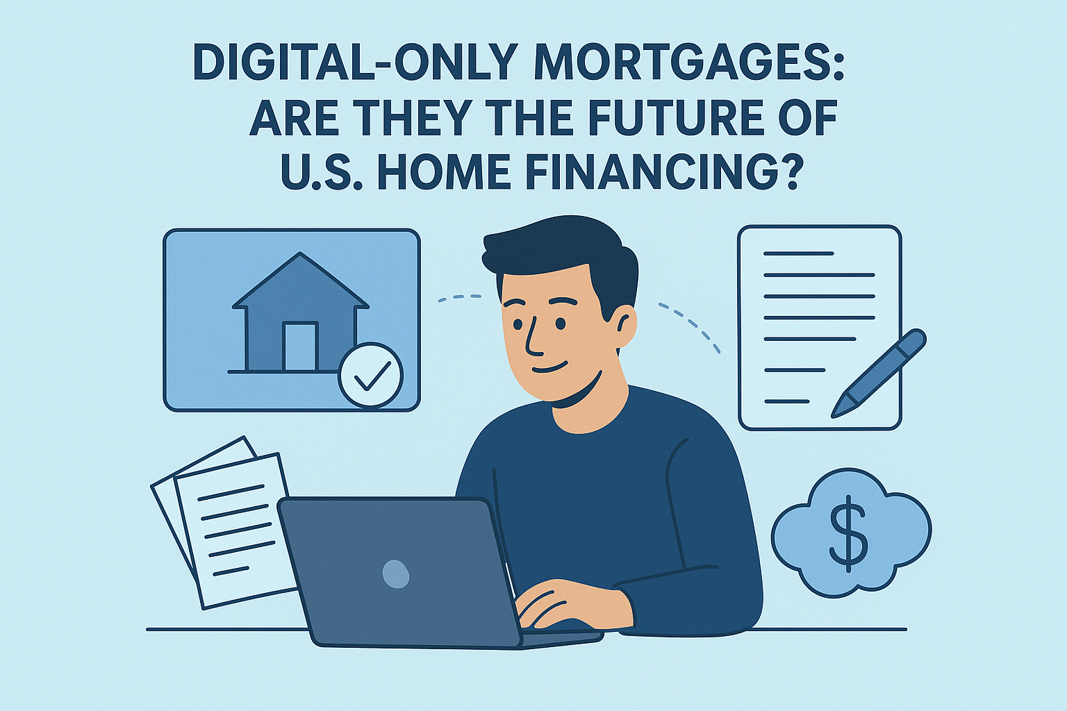Digital-Only Mortgages: Are They the Future of U.S. Home Financing?