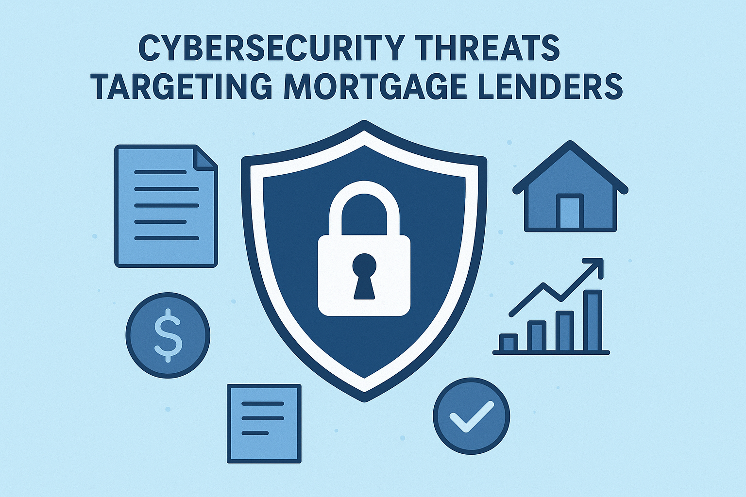 Cybersecurity Threats Targeting Mortgage Lenders — and How to Stay Protected
