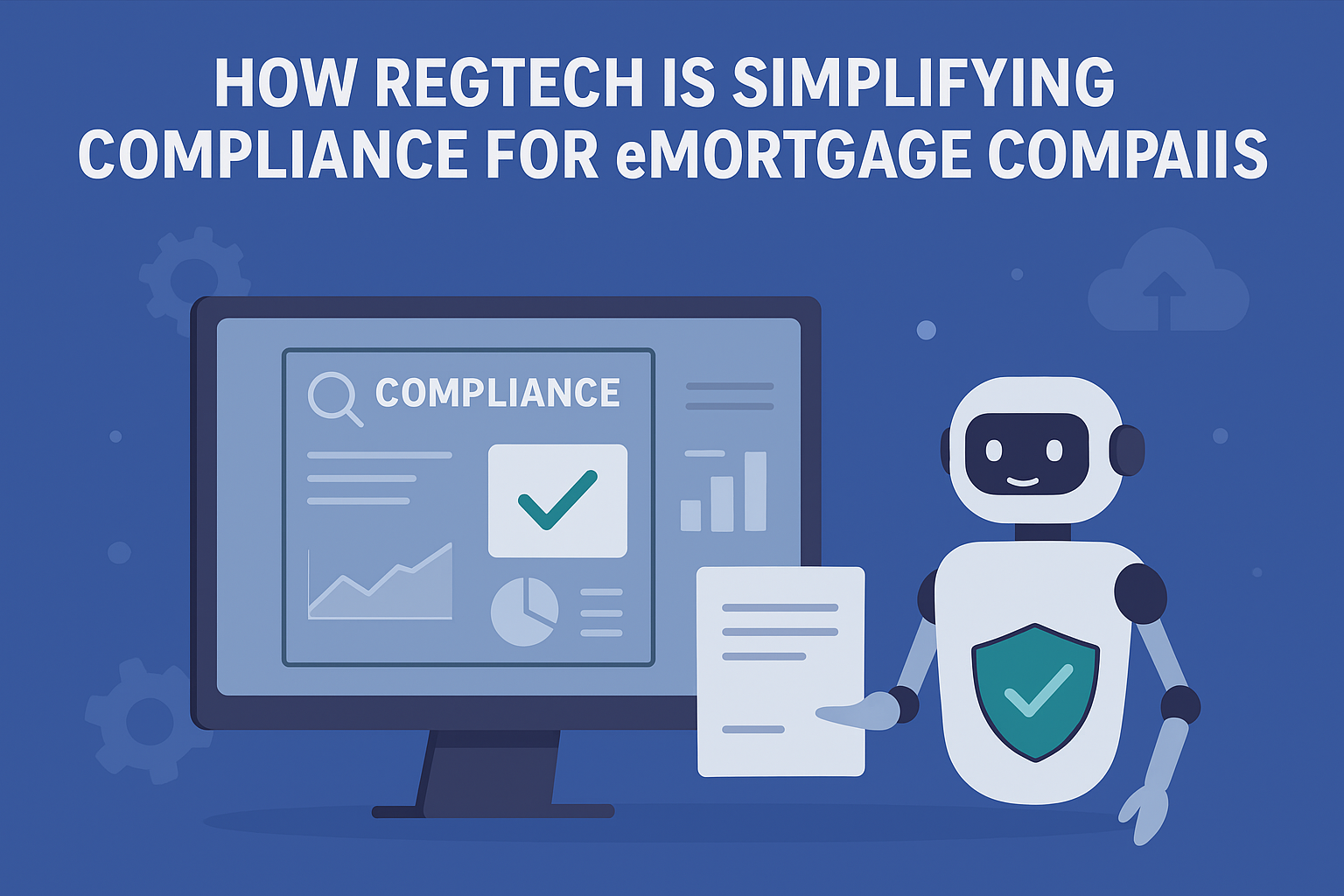 How RegTech Is Simplifying Compliance for eMortgage Companies