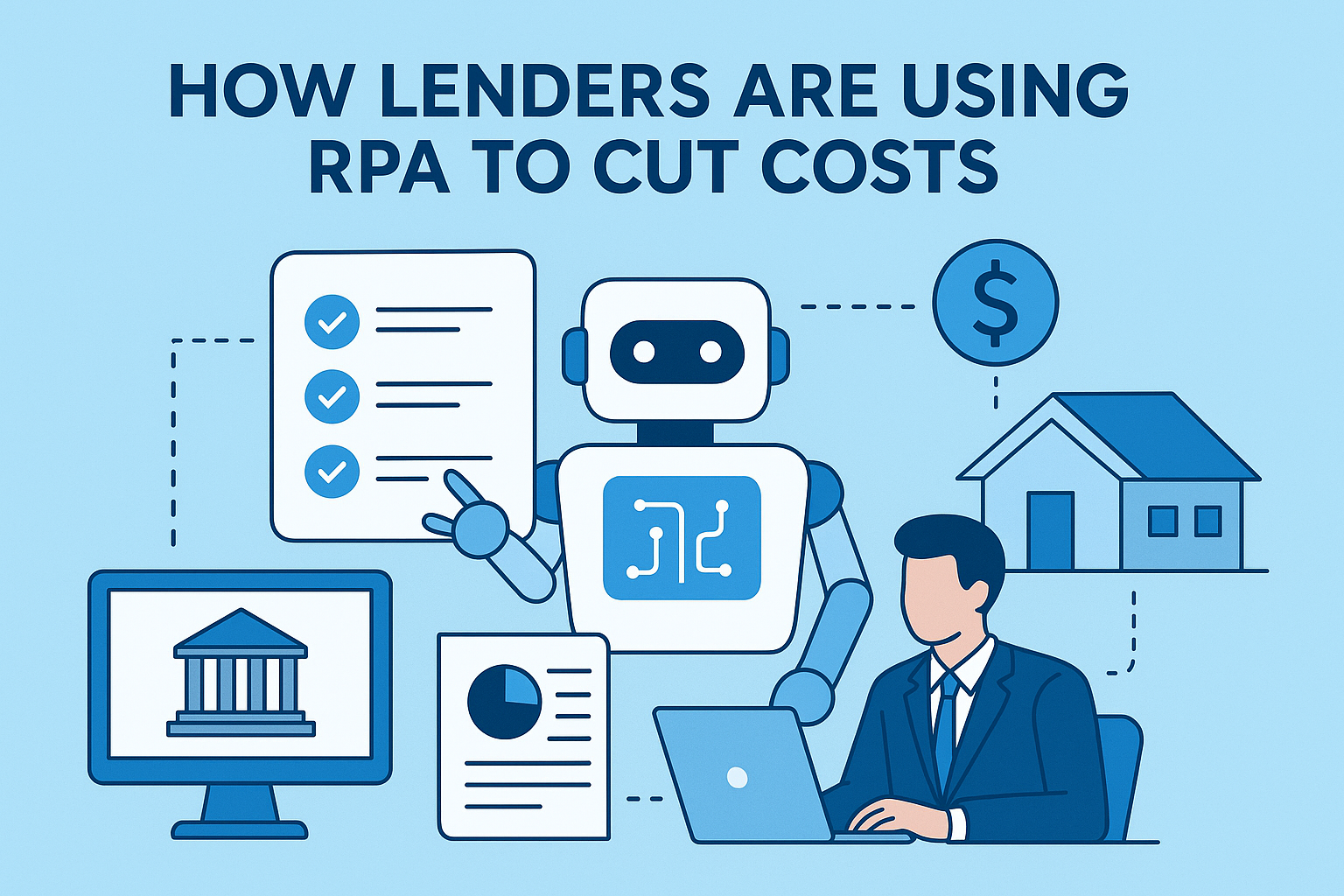 How Lenders Are Using RPA (Robotic Process Automation) to Cut Costs