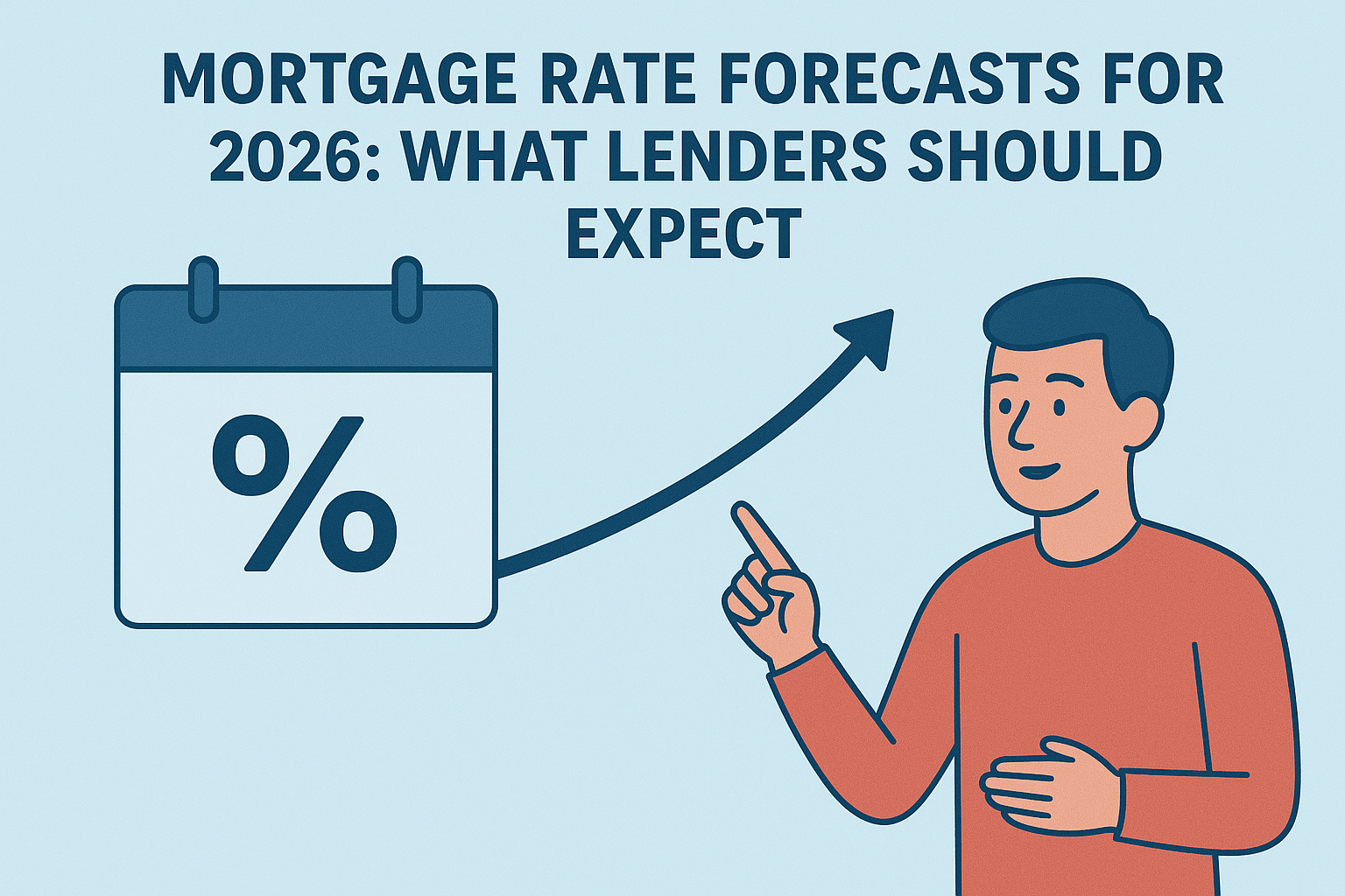 Mortgage Rate Forecasts for 2026: What Lenders Should Expect