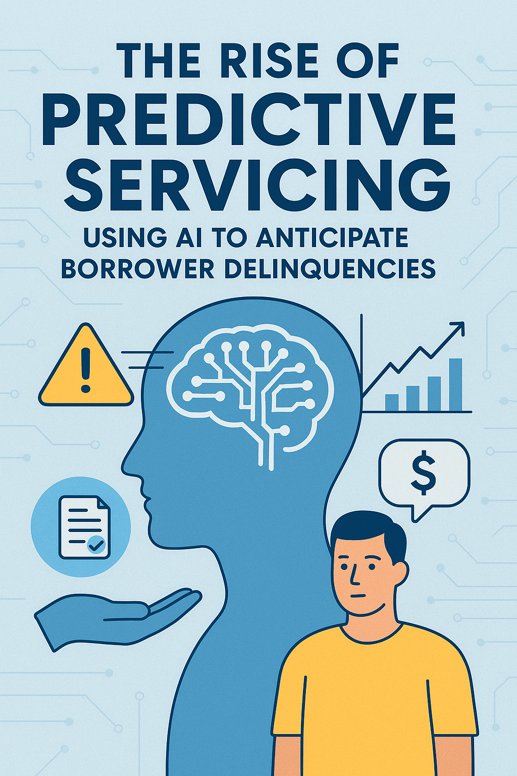 The Rise of Predictive Servicing: Using AI to Anticipate Borrower Delinquencies