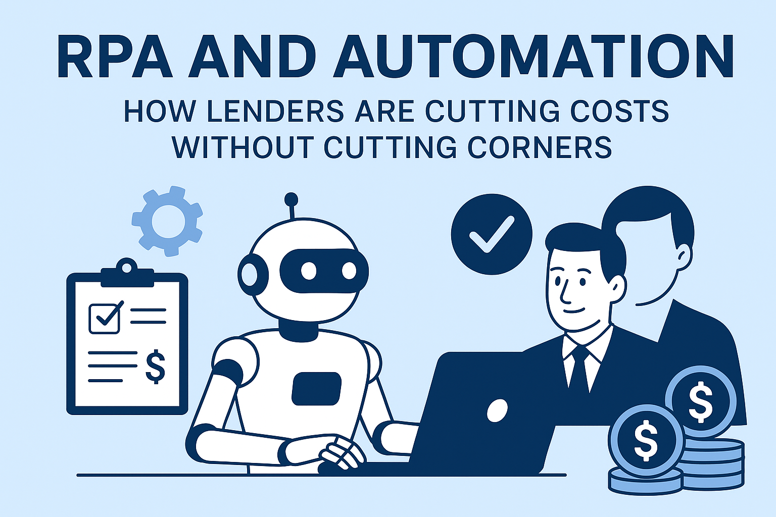 RPA and Automation: How Lenders Are Cutting Costs Without Cutting Corners