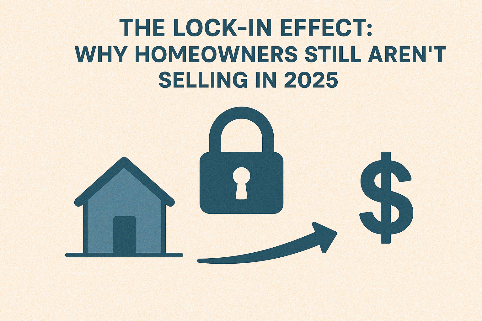 The Lock-In Effect: Why Homeowners Still Aren’t Selling in 2025