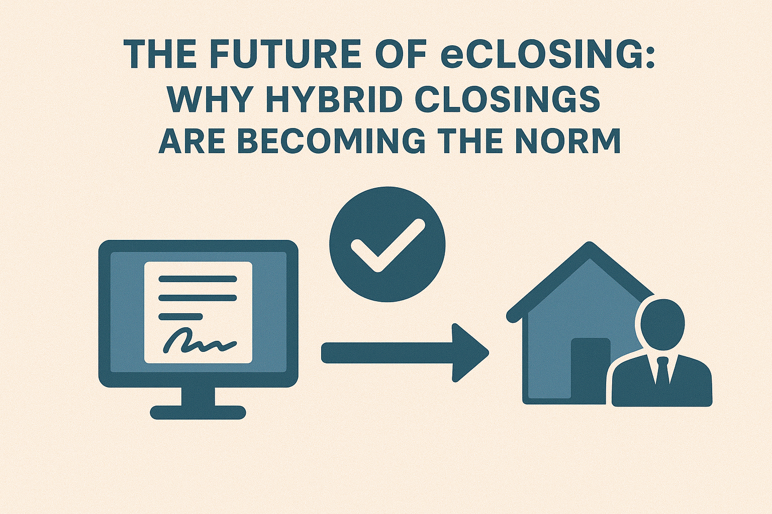 The Future of eClosing: Why Hybrid Closings Are Becoming the Norm