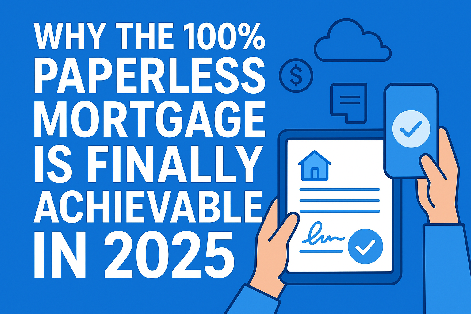 Why the 100% Paperless Mortgage Is Finally Achievable in 2025