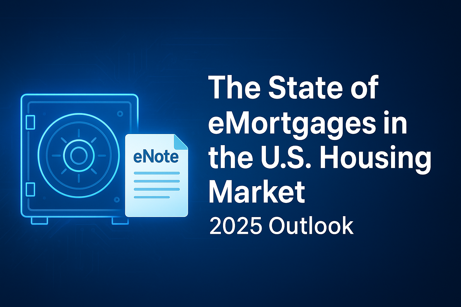 The State of eMortgages in the U.S. Housing Market: 2025 Outlook
