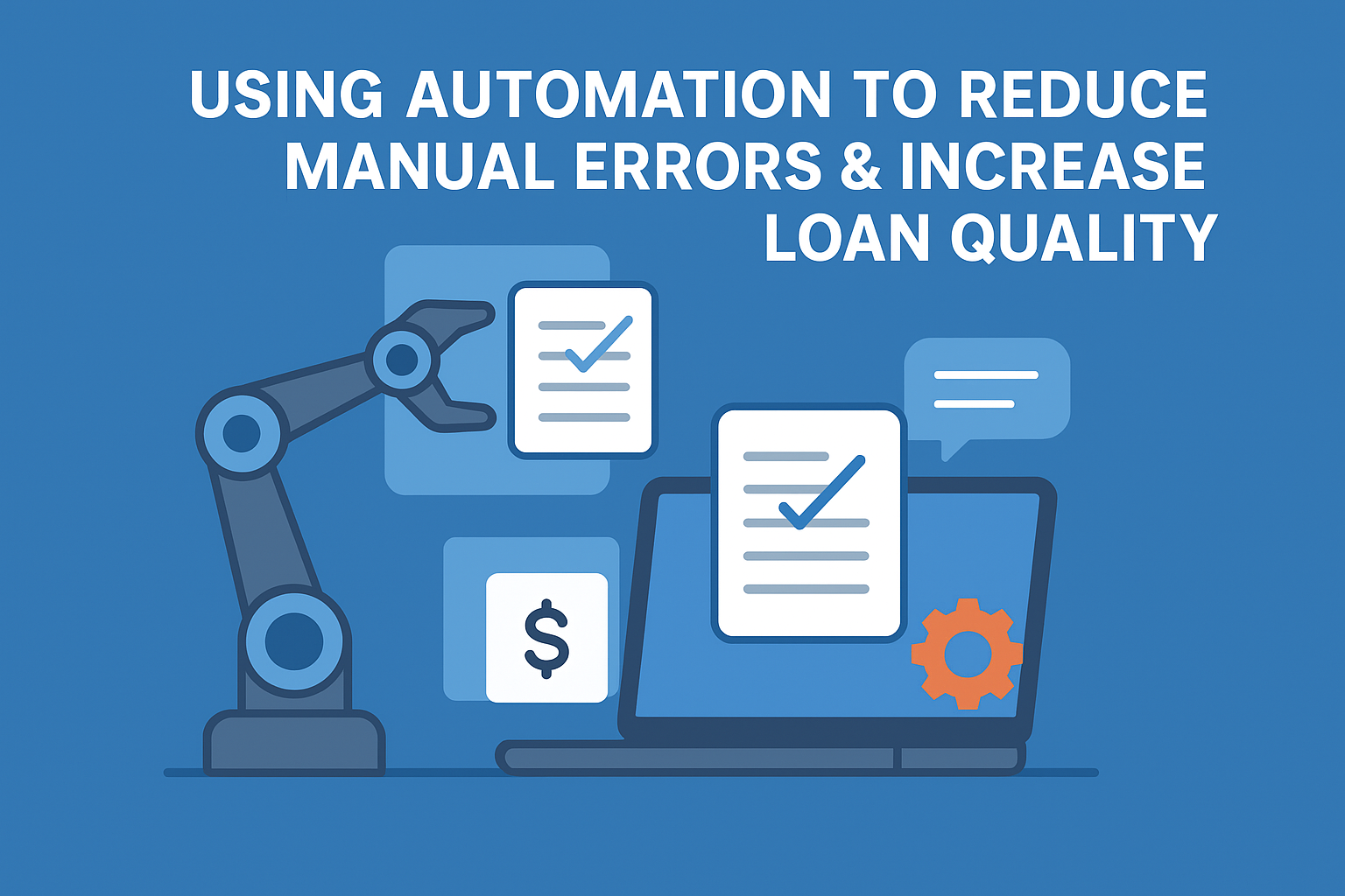 Using Automation to Reduce Manual Errors &amp; Increase Loan Quality