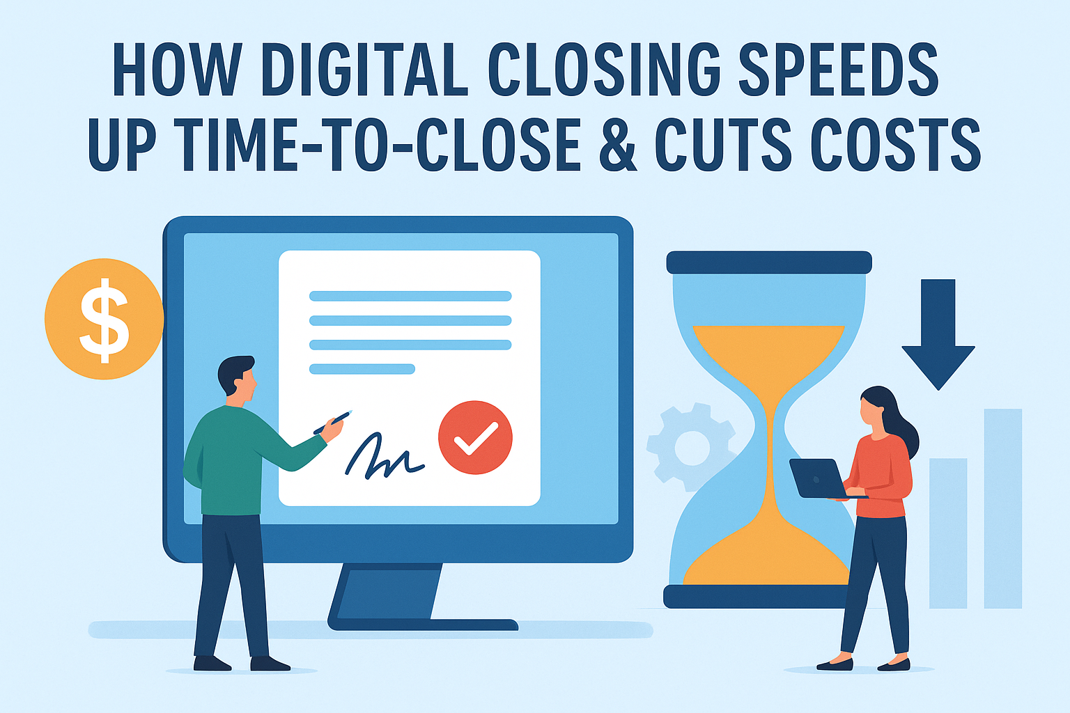 How Digital Closing Speeds Up Time-to-Close &amp; Cuts Costs