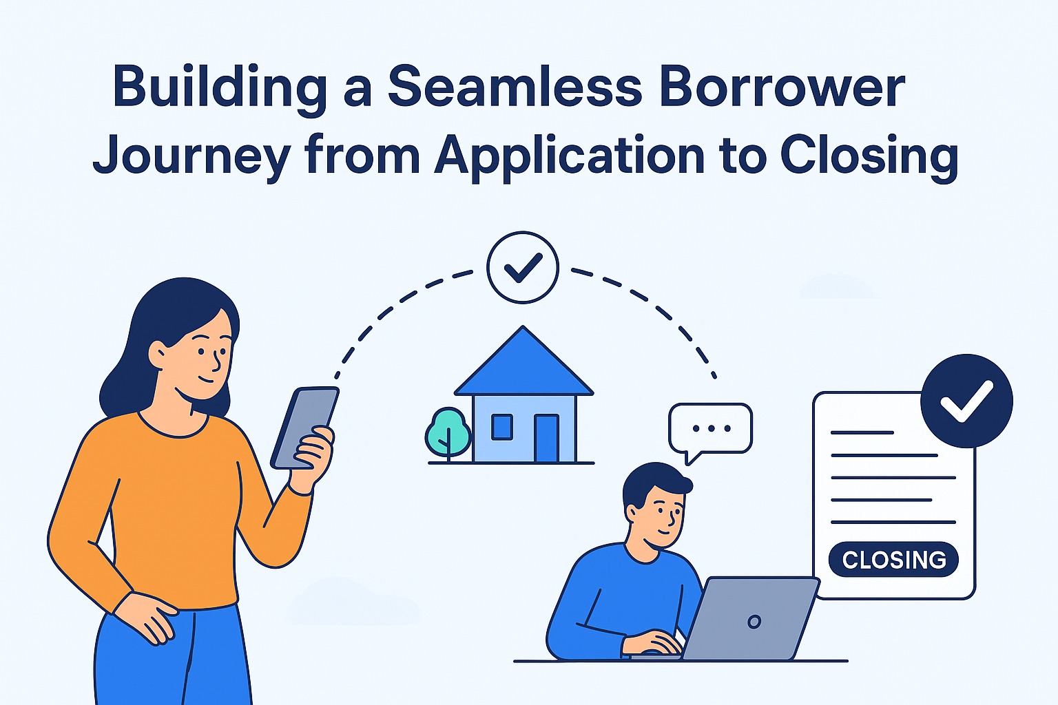 Building a Seamless Borrower Journey from Application to Closing