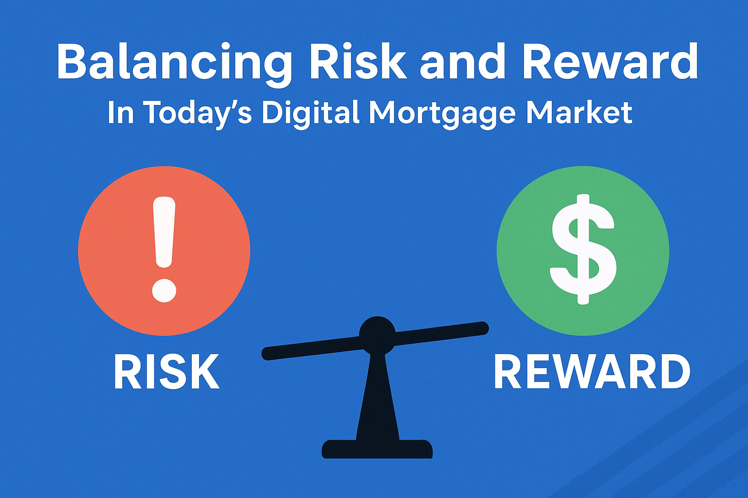 The Digital Mortgage Trade-Off: High Rewards, Higher Risks