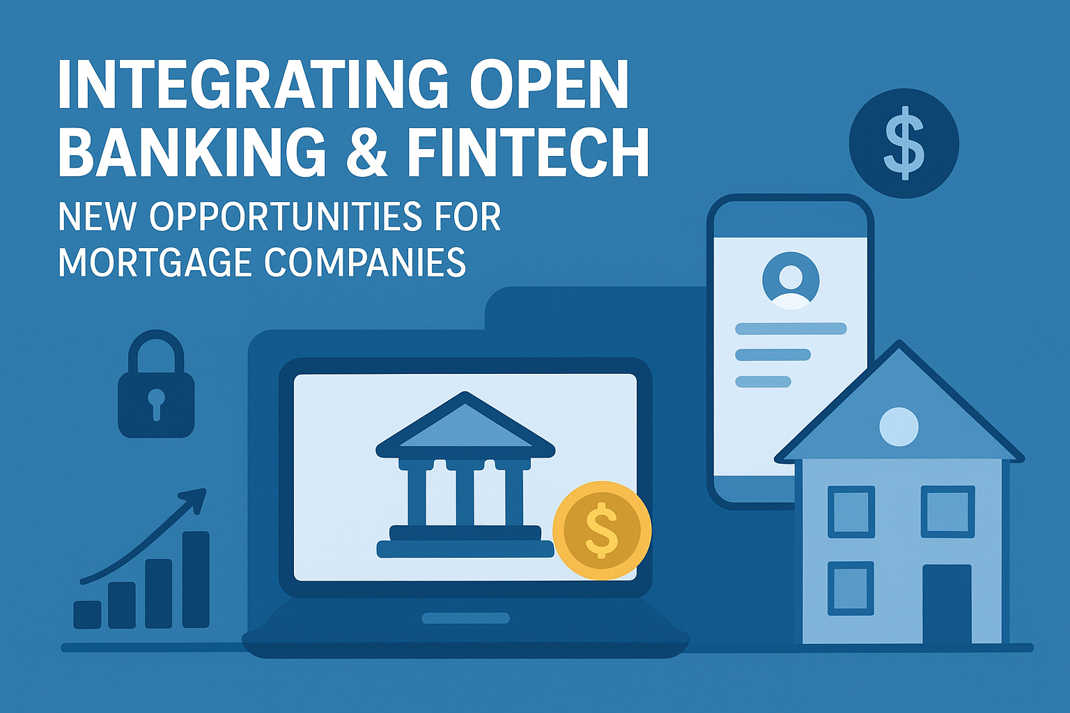 Integrating Open Banking &amp; Fintech: New Opportunities for Mortgage Companies