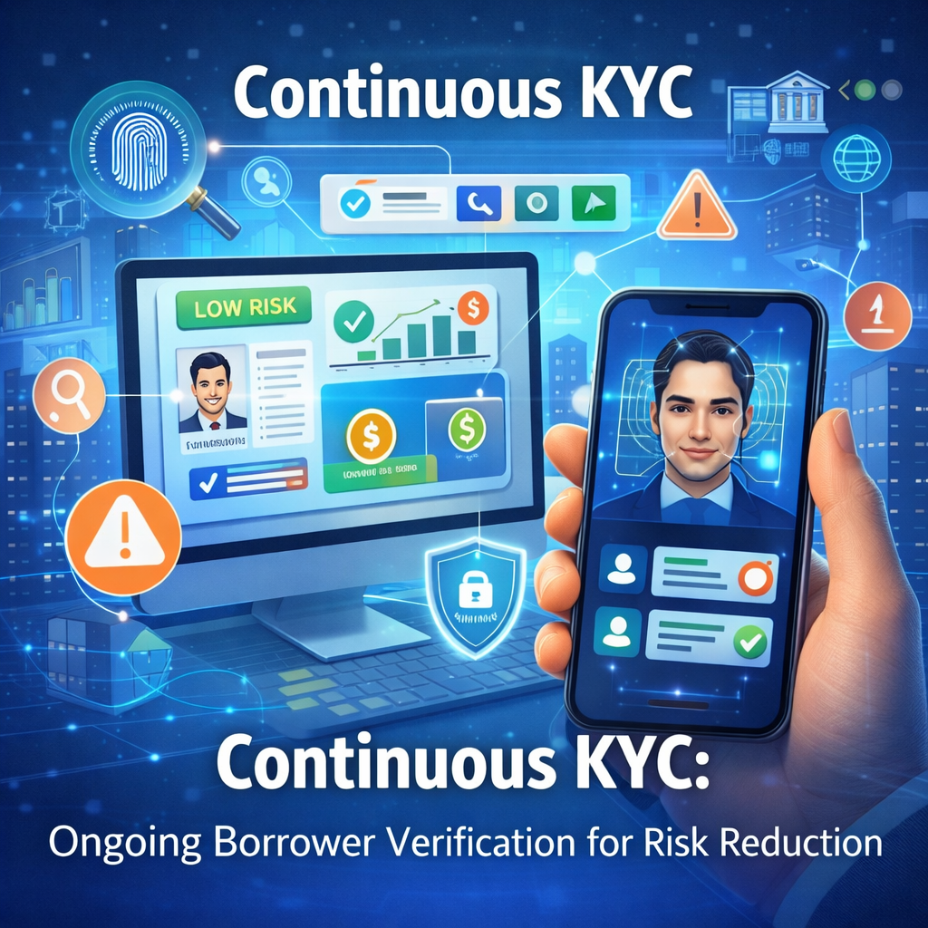 Continuous KYC: Ongoing Borrower Verification for Risk Reduction
