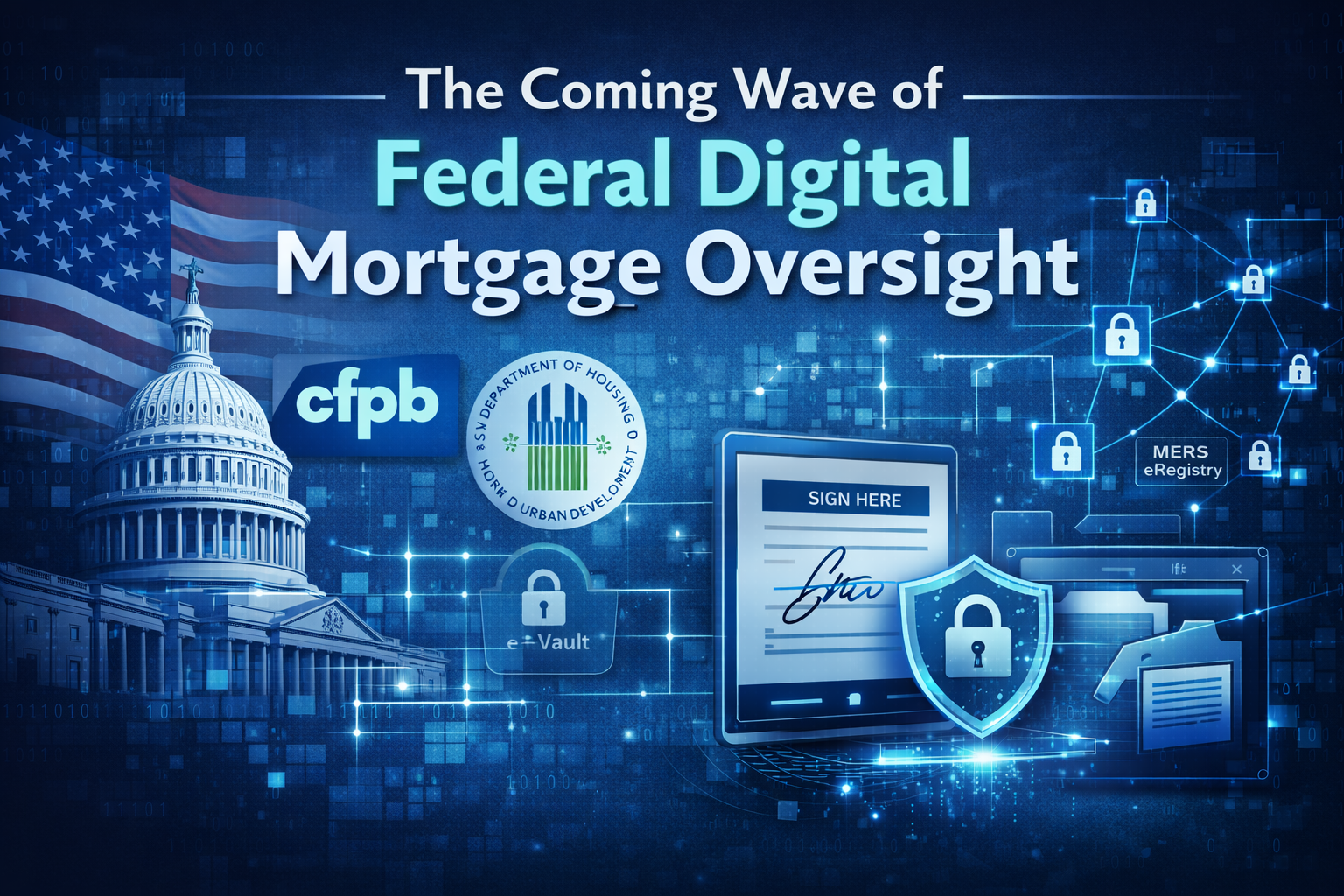 The Coming Wave of Federal Digital Mortgage Oversight