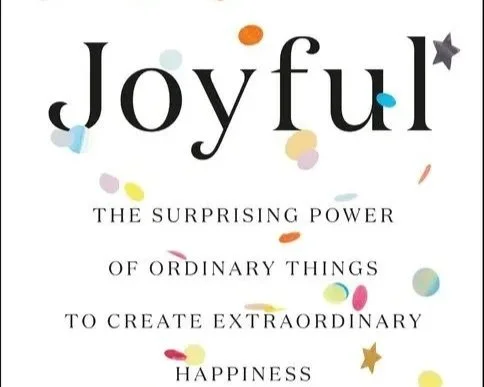 Books Sparking Joy - Joyful: The Surprising Power of Ordinary Things to Create Extraordinary Happiness by Ingrid Fetell Lee