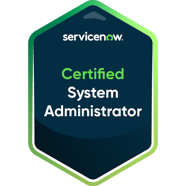 ServiceNow Certified System Administrator badge — confirming platform administration capability
