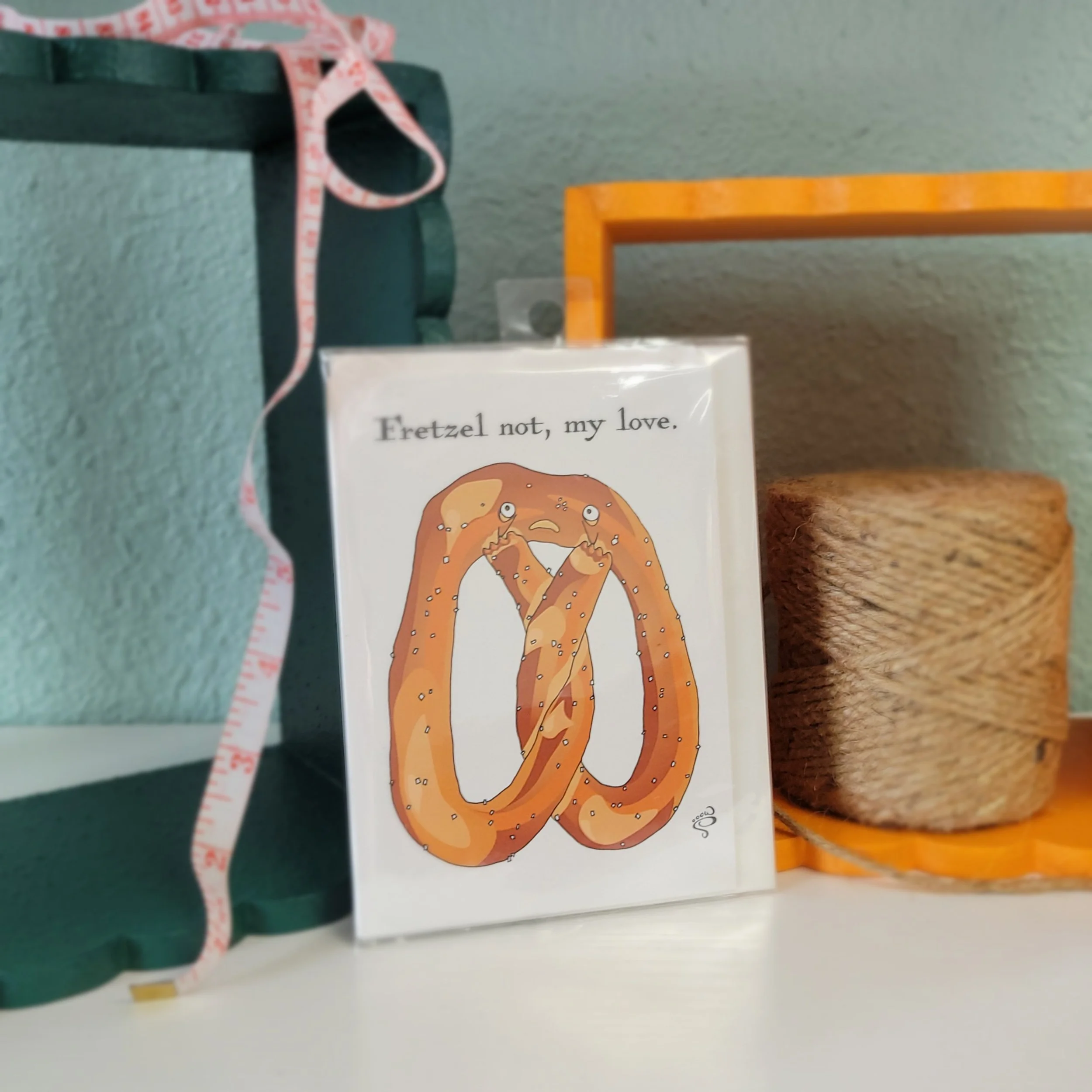 Fretzel Not, My Love - Greeting Card