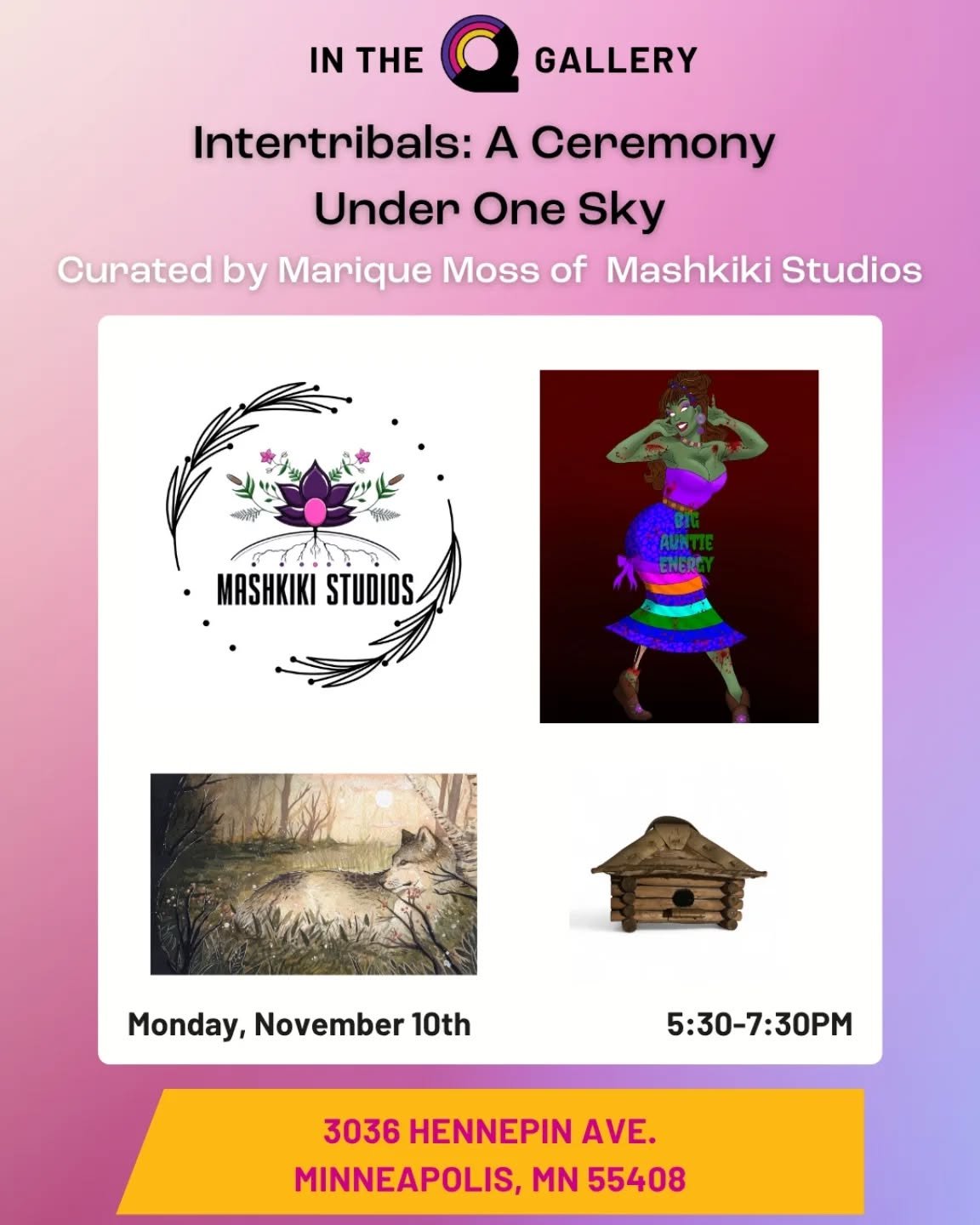 Come join us for our Gallery Reception welcoming our November art exhibit.

Intertribals: A Ceremony Under One Sky honors Native American Heritage Month through art, connection, and belonging.

When: Nov 10 5:30 PM&thinsp;&ndash;&thinsp;7:30 PM

Wher