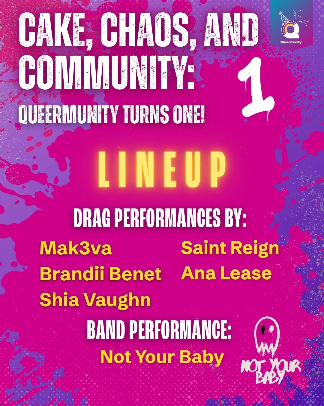 Come see these incredible performers at Cake, Chaos, &amp; Community!

Drag Performances by: Mak3va, Brandii Benet, Shia Vaughn, Saint Reign, and Ana Lease.

Band Performance by: Not Your Baby

PLUS raffle, games, prizes and free cake!

🗓️ When: Sat