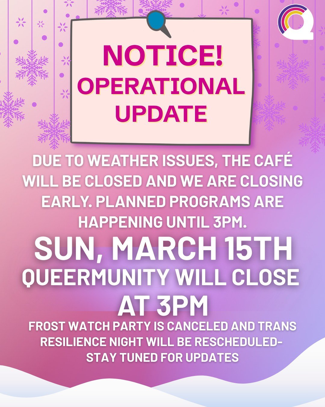 We're closing early today due to weather issues. The cafe will be closed all day but planned programs will be happening until 3pm. The Frost watch party is canceled and Trans Resilience Night will be rescheduled soon.