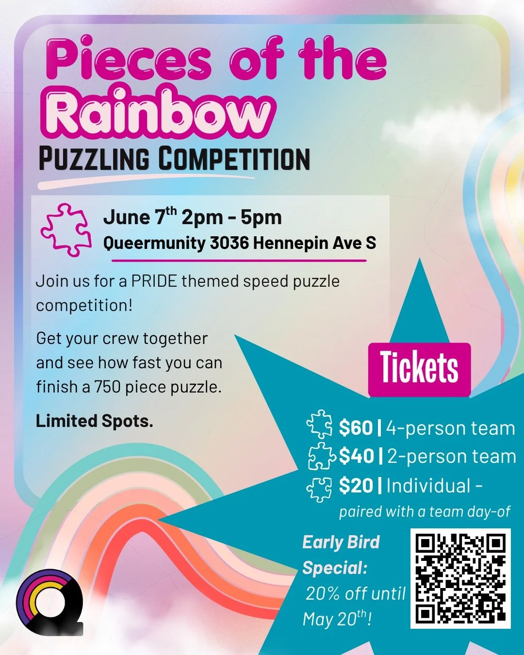Join us for Pieces of the Rainbow: a Pride themed puzzle competition! 🌈

🗓️ When: June 7th from 2pm -5pm.
📍 Where: Queermunity 3036 Hennepin Ave

🧩 750 piece puzzle

2- person, 4-person and individual tickets available! One ticket = entry for the