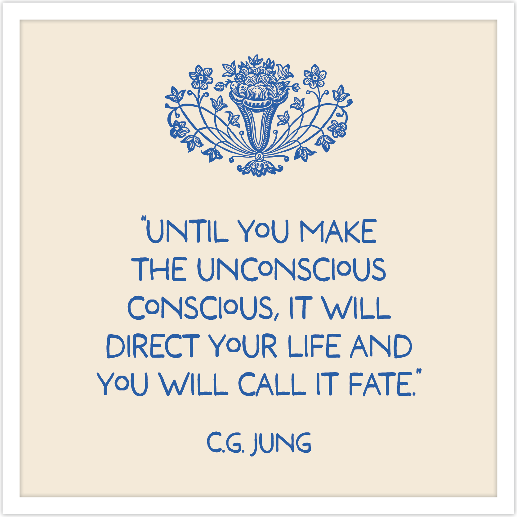 Quote by C.G. Jung on a beige background with a blue floral design at the top. The quote reads: 'Until you make the unconscious conscious, it will direct your life and you will call it fate.'