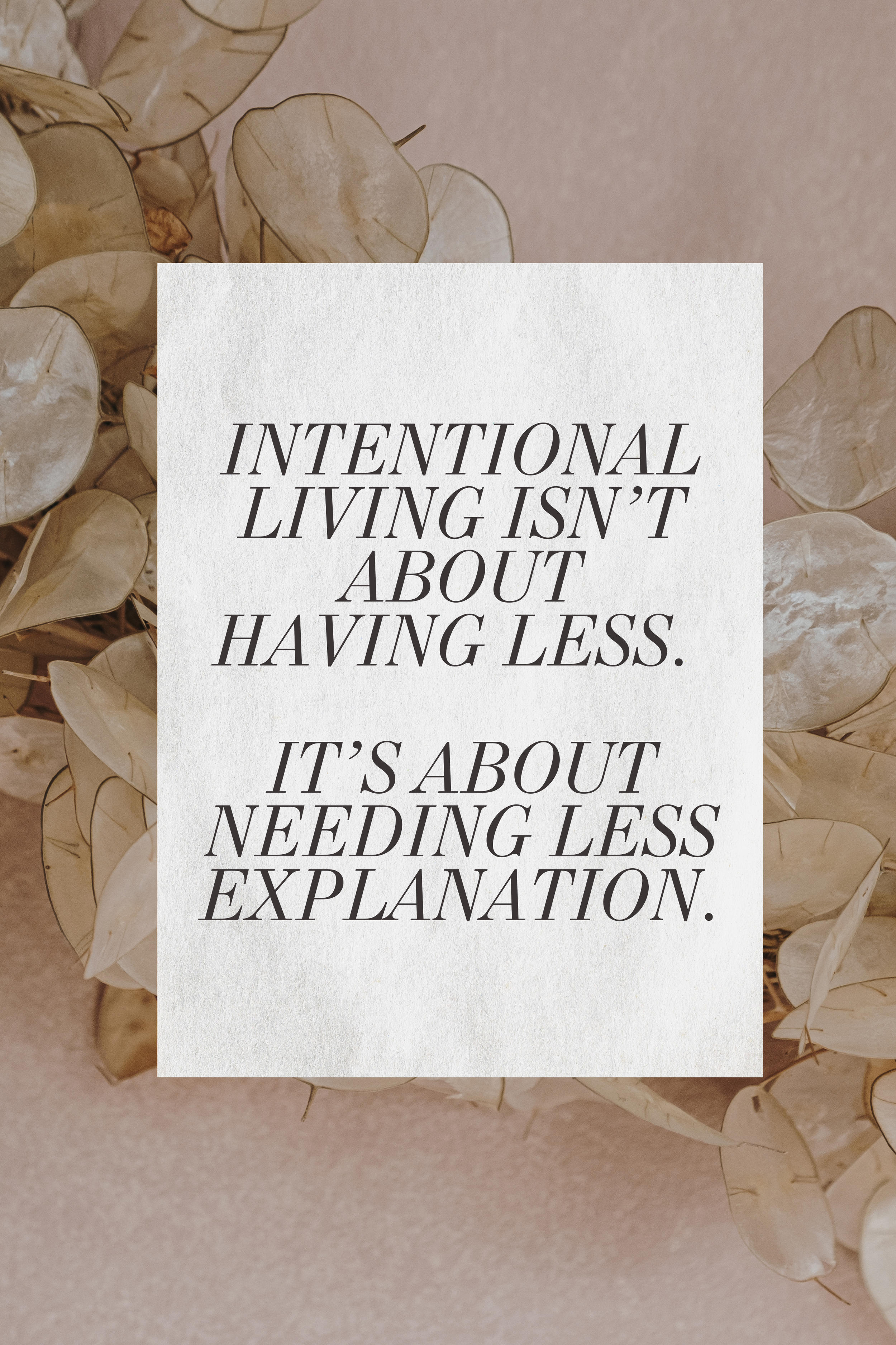 An intentional life doesn't mean a smaller one -- it actually means a more full one.