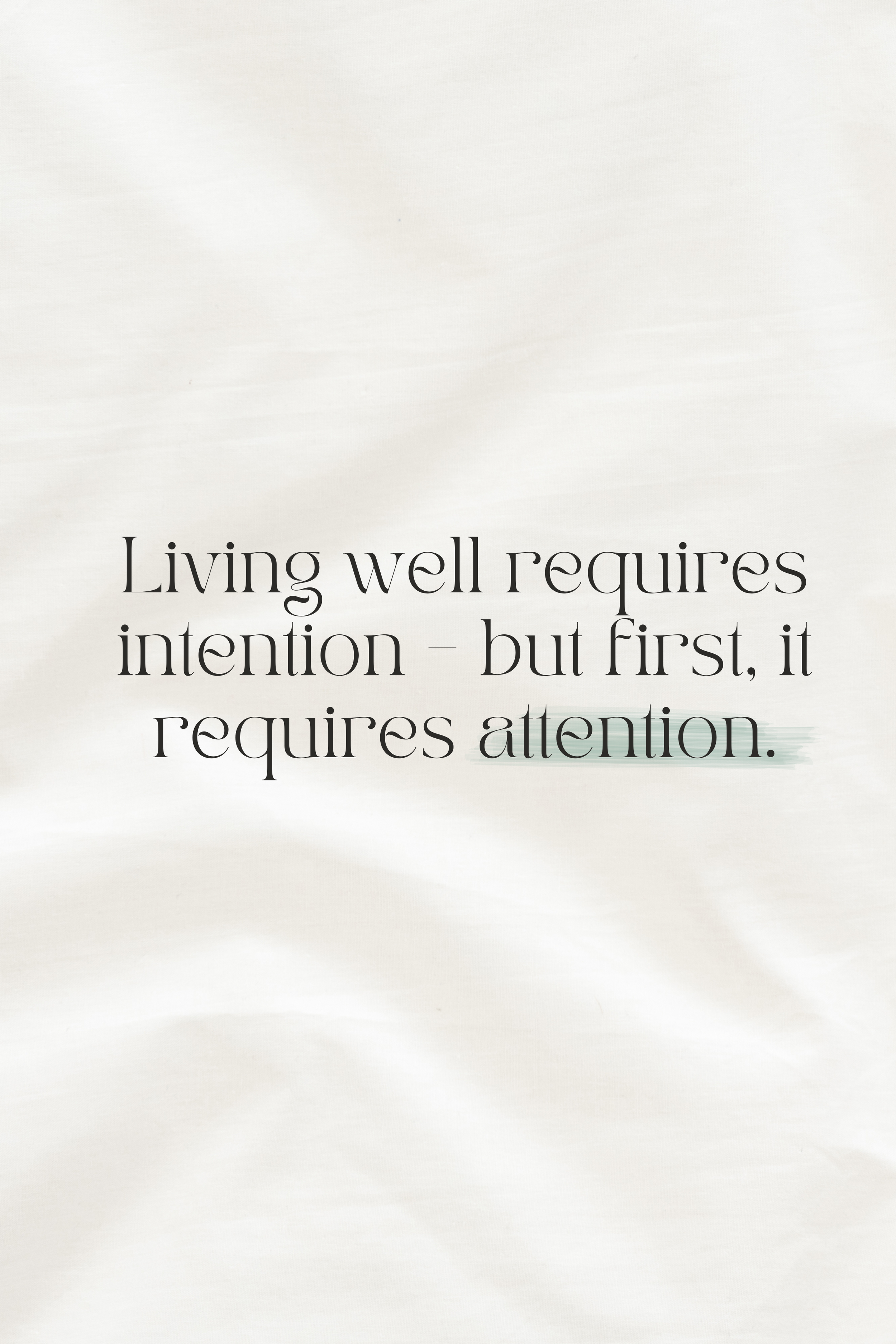 Intentional living starts with attention to the things that matter.