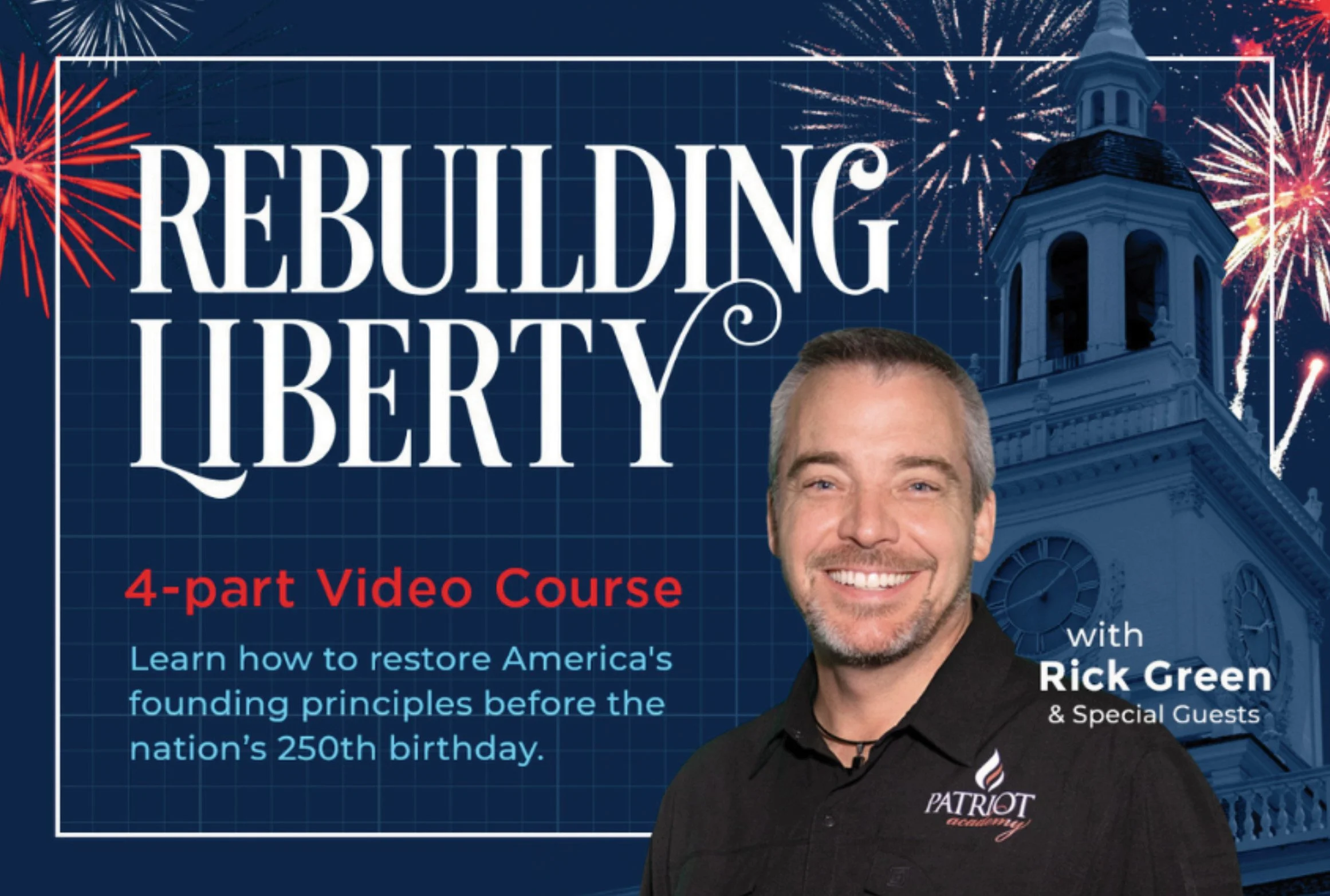 Rebuilding Liberty: 4-Part Video Course with Rick Green
