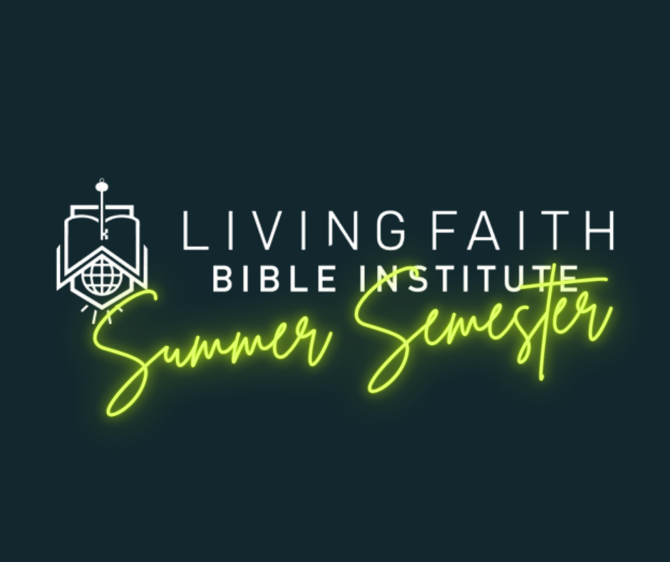 Living Faith Bible Institute Summer Semester