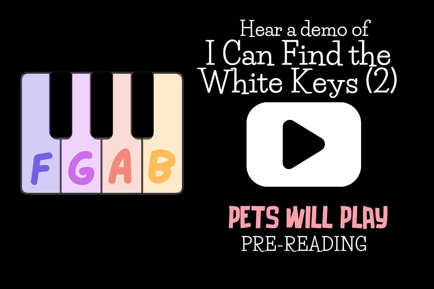 i can find the white keys f g a b pets will play pre-reading songbook demo