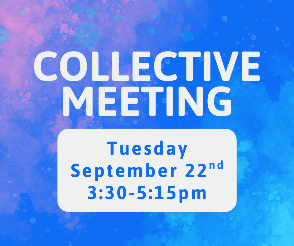 Collective Meeting, Tuesday, September 22nd, 3:30-5:15pm