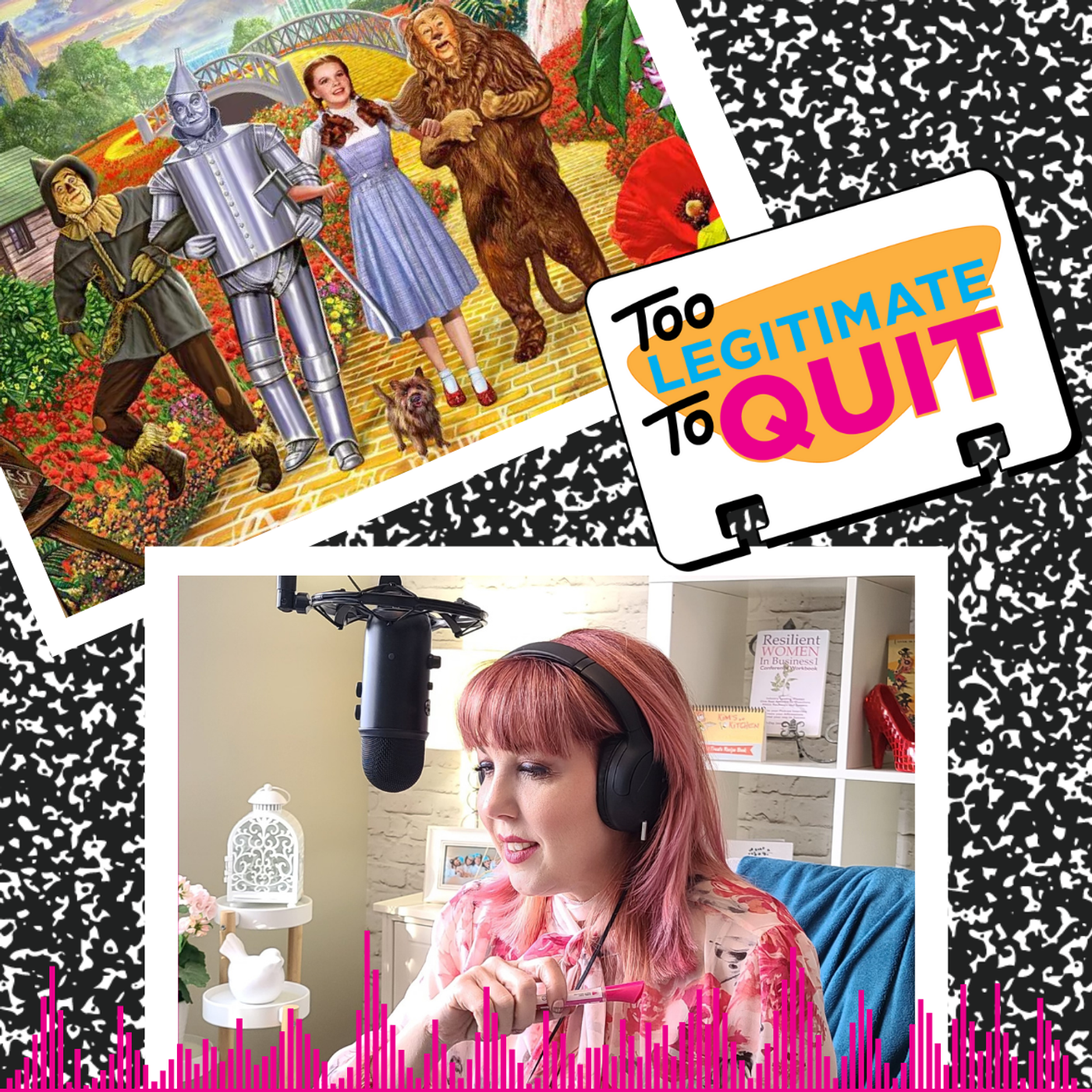 Episode 73: On Legitimacy, Tenacity & The Wizard of Oz (feat. Kim Hayden)