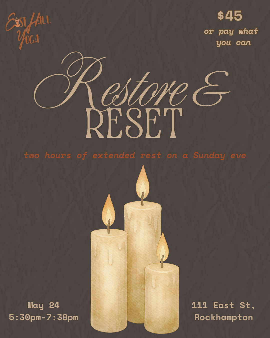 Flyer for Restoring & Reset event at East Hall Yoga, featuring candles and providing details about a two-hour extended rest on Sunday, May 24, from 5:30 pm to 7:30 pm at 111 East St, Rockhampton, with a cost of $45 or pay what you can.