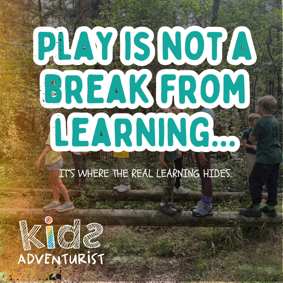 pLAY IS NOT A BREAK FROM LEARNING