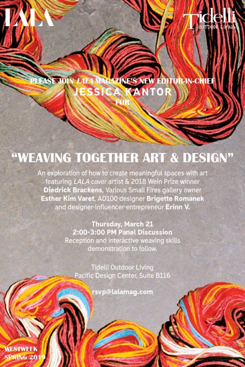WEAVING TOGETHER ART + DESIGN | WESTWEEK 2019 | PACIFIC DESIGN CENTER | LALA MAGAZINE | PANEL DISCUSSION FEATURING DIEDRICK BRACKENS, BRIGETTE ROMANEK, ESTHER KIM VARET, ERINN V. | K