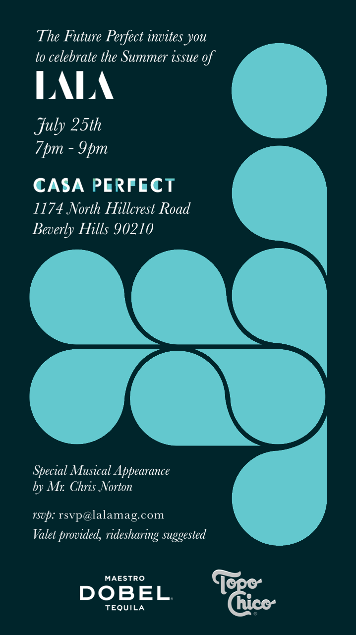 LALA MAGAZINE SUMMER ISSUE RELEASE PARTY AT CASA PERFECT | THE FUTURE PERFECT