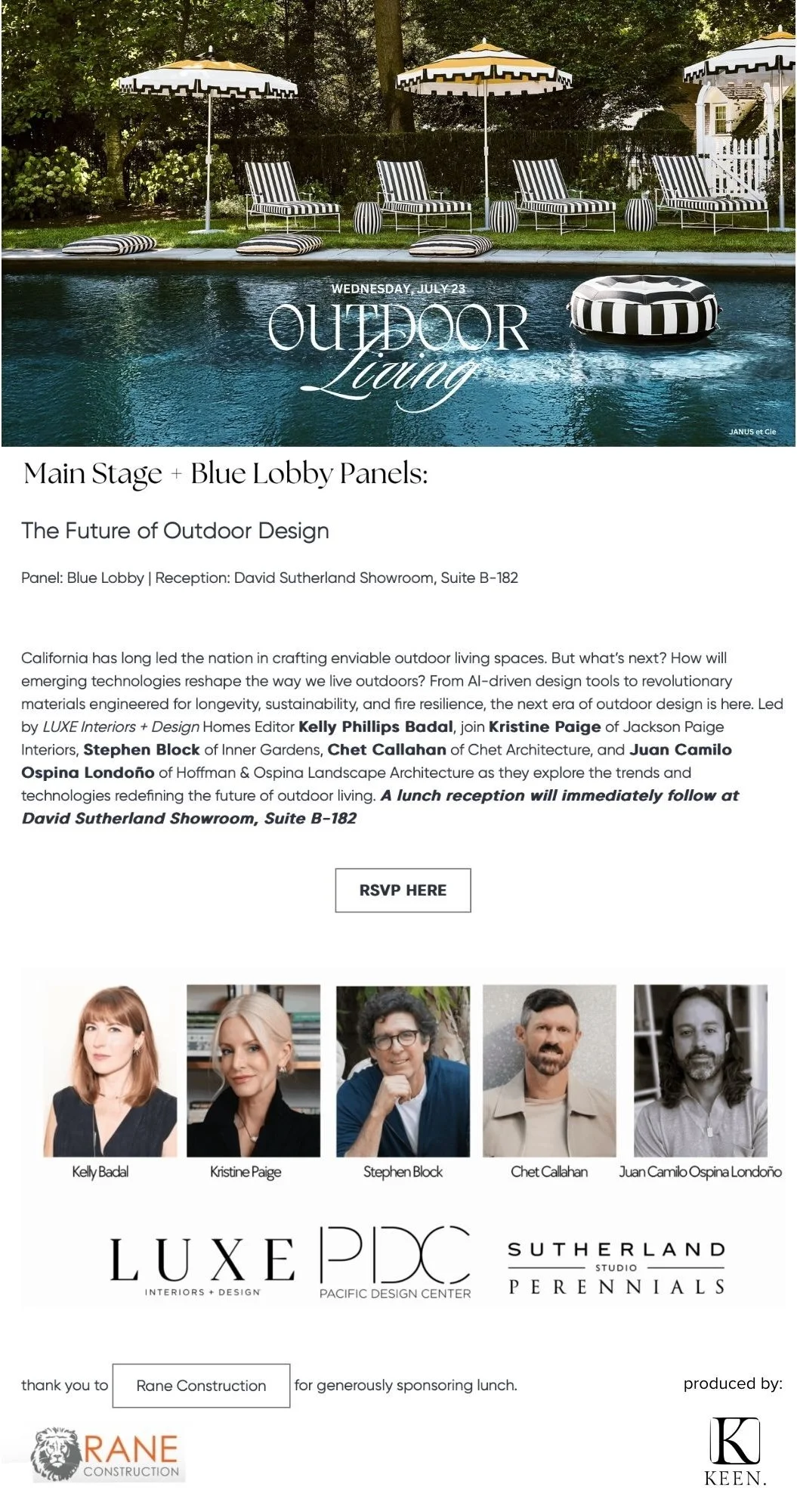 THE FUTURE OF OUTDOOR DESIGN STARRING CHET CALLAHAN, CHET ARCHITECTURE; KRISTINE PAIGE, JACKSON PAIGE INTERIORS; JUAN CAMILLO OSPINA, HOFFMAN OSPINA; STEPHEN BLOCK, INNER GARDENS. MODERATED BY KELLY PHILLIPS BADAL OF LUXE INTERIORS & DESIGN MAGAZINE