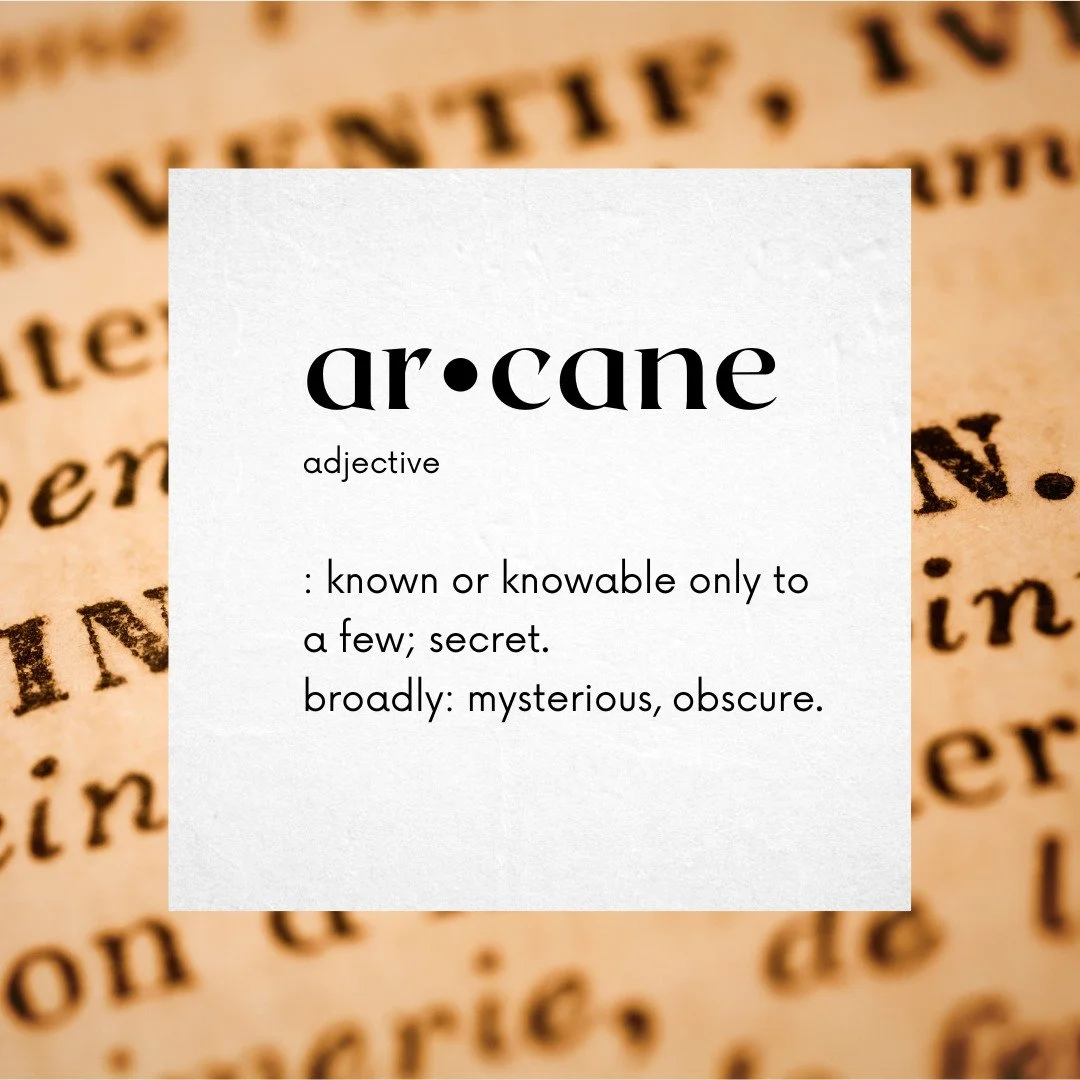 Defining words I love.
Arcane. Both the definition and the sound of this one intrigue me. It makes me think of an old, deserted circus or fairground, a little eerie and yet lovely, guarding a secret from the past.
Try it in a sentence!
#words #dictio