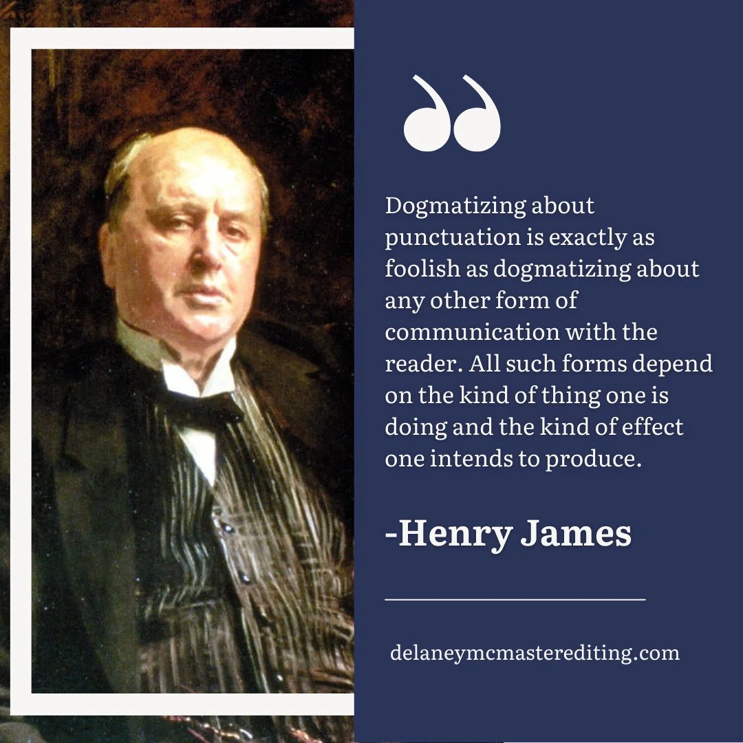 Especially in fiction, I like to leave an author's punctuation alone unless it's inconsistent or doesn't make sense. There are many ways to use a comma, and punctuation won't look the same in every book. #henryjames #punctuation #grammar #editing #ed