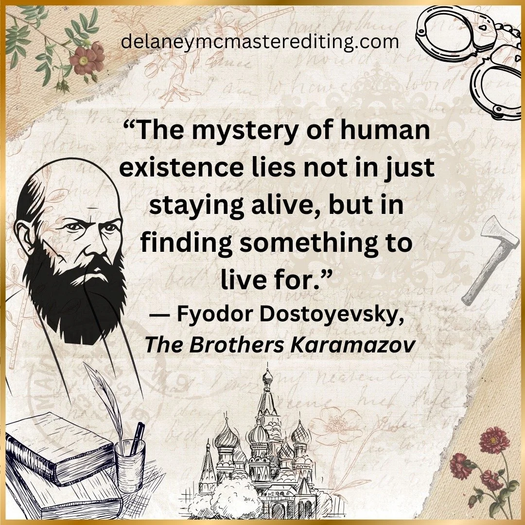 &quot;The mystery of human existence lies not in just staying alive, but in finding something to live for.&quot;
-Fyodor Dostoyevsky
 #copyedit #copyediting #copyeditor #proofread #proofreading #proofreader #fictioneditor #editing #editor #delaneymcm