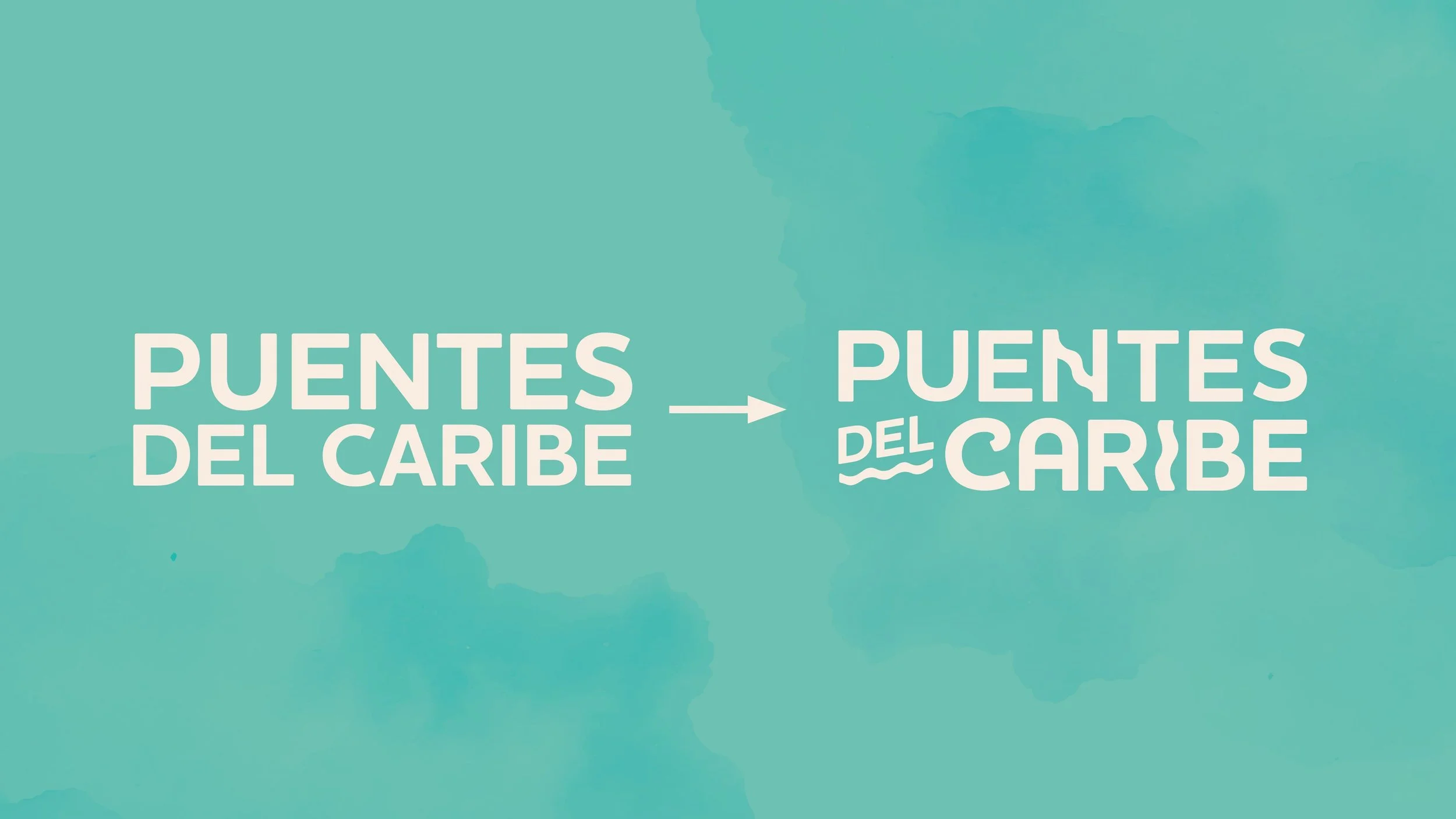 Image showing the words ‘Puentes del Caribe’ on the left and right with an arrow in between, illustrating the progression from the original text to the refined logo design over a teal colored background with a subtle watercolor texture.