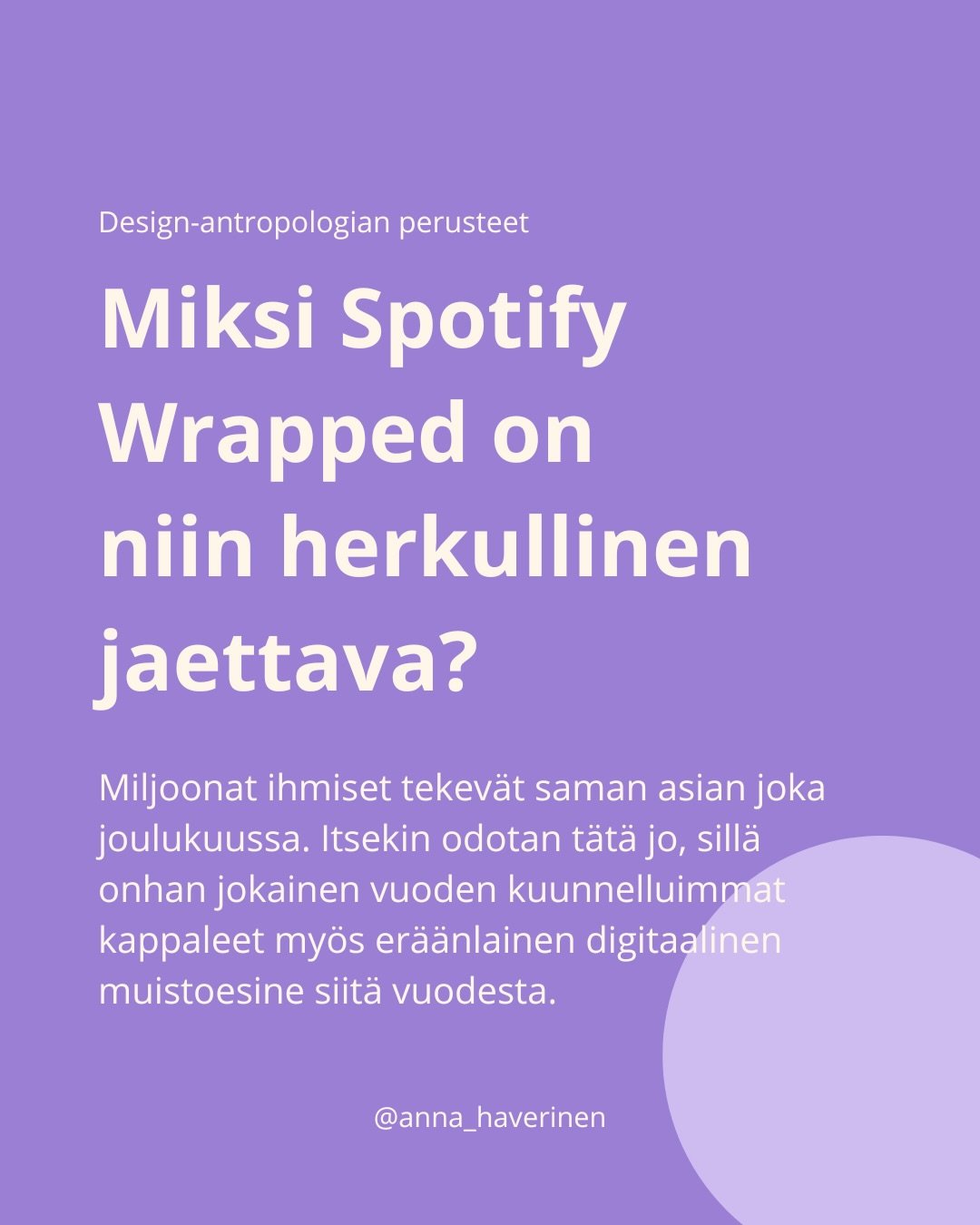 Oletko koskaan miettinyt, miksi jaat Spotify Wrapped -tuloksesi? Sinulle ei makseta siit&auml;. Teet sen vapaaehtoisesti, ja olet juuri tehnyt Spotifylle ilmaisen markkinointikampanjan, joka tavoittaa kaikki someseuraajasi. Miljoonat ihmiset tekev&au